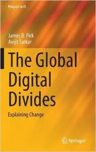 The Global Digital Divides: Explaining Change