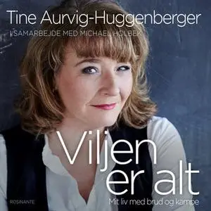 «Viljen er alt» by Michael Holbek,Tine Aurvig-Huggenberger