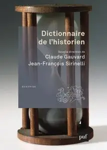 Claude Gauvard, Jean-François Sirinelli, "Dictionnaire de l'historien"