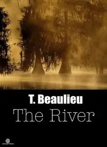 «The River' Blood Brother Chronicles – Volume 1» by T. Beaulieu