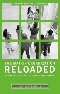 The Matrix Organization Reloaded: Adventures in Team and Project Management (repost)