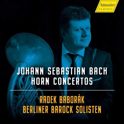 Radek Baborák & Berliner Barock Solisten - J.S. Bach: Horn Concertos (2021)