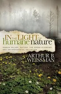 «In the Light of Humane Nature» by Arthur B. Weissman