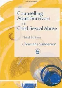 Counselling Adult Survivors of Child Sexual Abuse (3rd edition) [Repost]