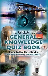 «The Greatest General Knowledge Quiz Book» by Chris Cowlin