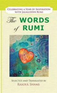 «The Words of Rumi» by Jalaluddin Rumi