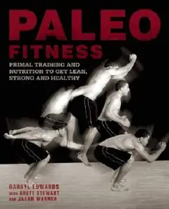 Paleo Fitness: Primal Training and Nutrition to Get Lean, Strong and Healthy