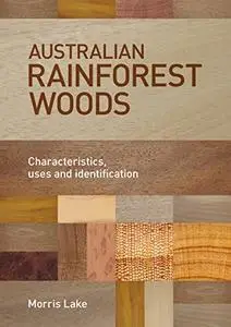 Australian Rainforest Woods: Characteristics, Uses and Identification