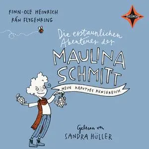 «Die erstaunlichen Abenteuer der Maulina Schmitt: Mein kaputtes Königreich» by Finn-Ole Heinrich,Rán Flygenring