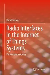 Radio Interfaces in the Internet of Things Systems: Performance studies