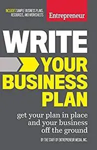 Write Your Business Plan: Get Your Plan in Place and Your Business off the Ground