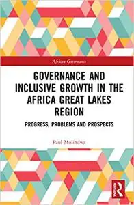 Governance and Inclusive Growth in the Africa Great Lakes Region: Progress, Problems, and Prospects