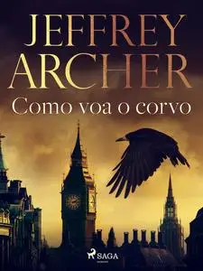 «Como voa o corvo» by Jeffrey Archer
