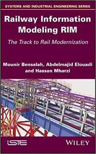 Railway Information Modeling RIM: The Track to Rail Modernization