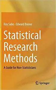 Statistical Research Methods: A Guide for Non-Statisticians