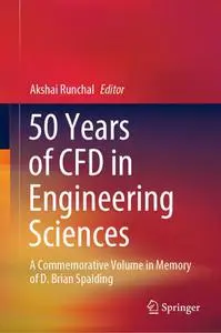 50 Years of CFD in Engineering Sciences: A Commemorative Volume in Memory of D. Brian Spalding (Repost)