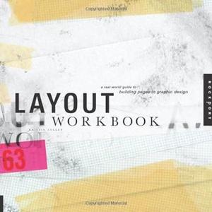Layout Workbook: A Real-World Guide to Building Pages in Graphic Design (Repost)