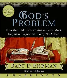Bart D. Ehrman - God's Problem: How the Bible Fails to Answer Our Most Important Question - Why We Suffer <AudioBook>