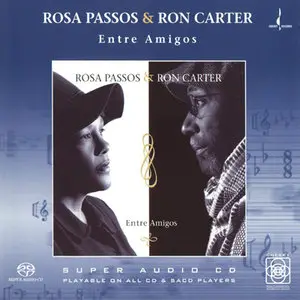 Rosa Passos and Ron Carter - Entre Amigos (2003) [Reissue 2005] MCH PS3 ISO + DSD64 + Hi-Res FLAC