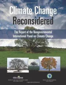 Climate Change Reconsidered: The Report of the Nongovernmental International Panel on Climate Change (NIPCC)
