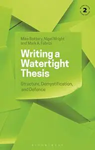 Writing a Watertight Thesis: Structure, Demystification and Defence, 2nd Edition