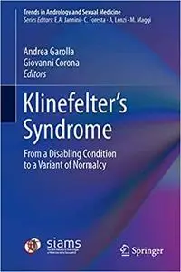 Klinefelter’s Syndrome: From a Disabling Condition to a Variant of Normalcy