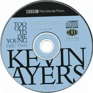 Kevin Ayers - Too Old To Die Young (1998) {2CD Set, BBC--HUX Records HUX006 rec 1972-1976}