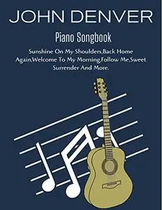 John Denver Piano Songbook: Piano/ Vocal/ Guitar