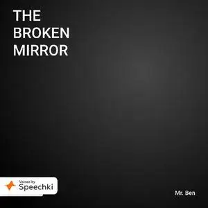 «The Broken Mirror» by Ben