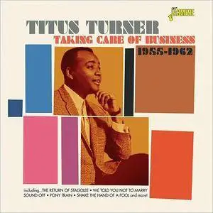 Titus Turner - Taking Care Of Business 1955-1962 (2015)