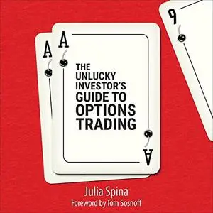 The Unlucky Investor's Guide to Options Trading [Audiobook]