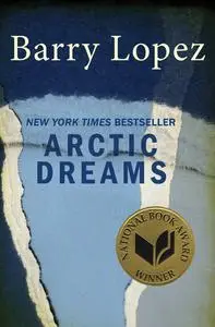«Arctic Dreams» by Barry Lopez