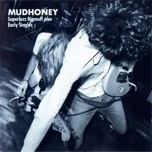 Mudhoney - Superfuzz Bigmuff plus Early Singles (1990)