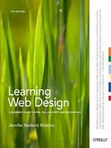 Learning Web Design: A Beginner's Guide to HTML, CSS, javascript, and Web Graphics (repost)