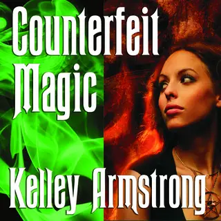 «Counterfeit Magic» by Kelley Armstrong
