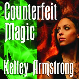 «Counterfeit Magic» by Kelley Armstrong