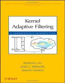 Kernel Adaptive Filtering: A Comprehensive Introduction