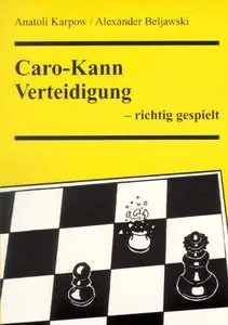 Caro-Kann Verteidigung - richtig gespielt by Anatoli Karpow