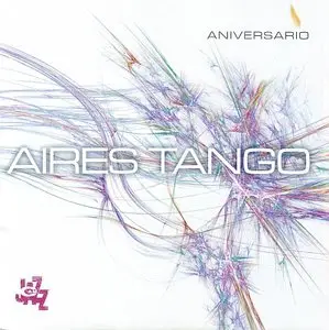 Aires Tango - Aniversario (2002) {CamJazz}