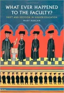 What Ever Happened to the Faculty?: Drift and Decision in Higher Education