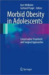 Morbid Obesity in Adolescents: Conservative Treatment and Surgical Approaches (Repost)