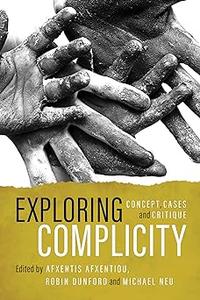Exploring Complicity: Concept, Cases and Critique