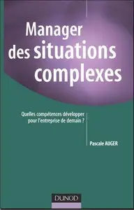 Pascale Auger, "Manager des situations complexes : Quelles compétences développer pour l'entreprise de demain ?" (repost)