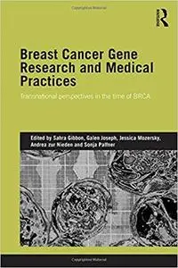 Breast Cancer Gene Research and Medical Practices: Transnational Perspectives in the Time of BRCA