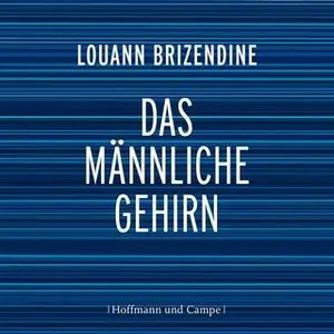 «Das männliche Gehirn» by Louann Brizendine