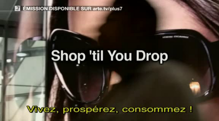 (Arte Thema) Vivez, prospérez, consommez !  La crise du consumérisme (2010)