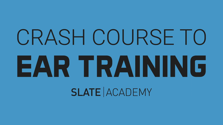 Slate Academy - Ear Training Crash Course (2020)