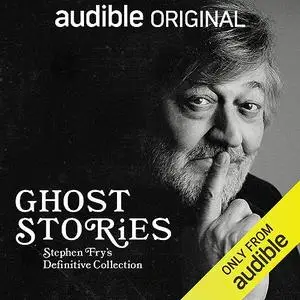 Ghost Stories: Stephen Fry’s Definitive Collection [Audiobook]