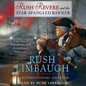 «Rush Revere and the Star-Spangled Banner» by Rush Limbaugh
