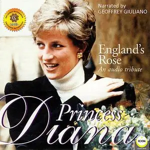 «England's Rose Princess Diana - An Audio Tribute» by Geoffrey Giuliano